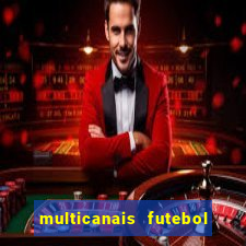 multicanais futebol ao vivo grátis